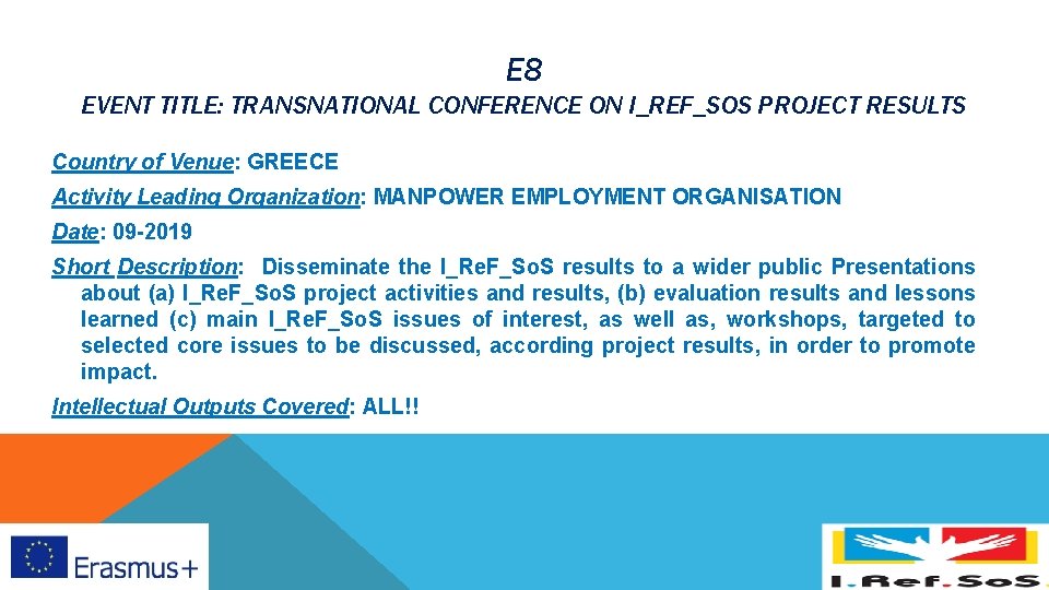 E 8 EVENT TITLE: TRANSNATIONAL CONFERENCE ON I_REF_SOS PROJECT RESULTS Country of Venue: GREECE E 8 EVENT TITLE: TRANSNATIONAL CONFERENCE ON I_REF_SOS PROJECT RESULTS Country of Venue: GREECE