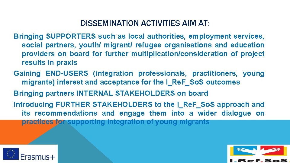 DISSEMINATION ACTIVITIES AIM AT: Bringing SUPPORTERS such as local authorities, employment services, social partners, DISSEMINATION ACTIVITIES AIM AT: Bringing SUPPORTERS such as local authorities, employment services, social partners,