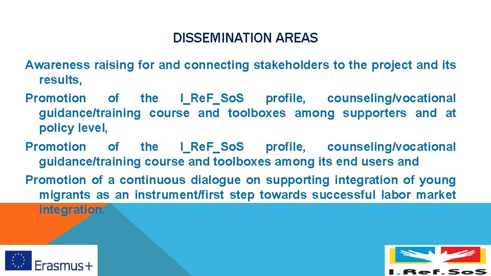 DISSEMINATION AREAS Awareness raising for and connecting stakeholders to the project and its results, DISSEMINATION AREAS Awareness raising for and connecting stakeholders to the project and its results,