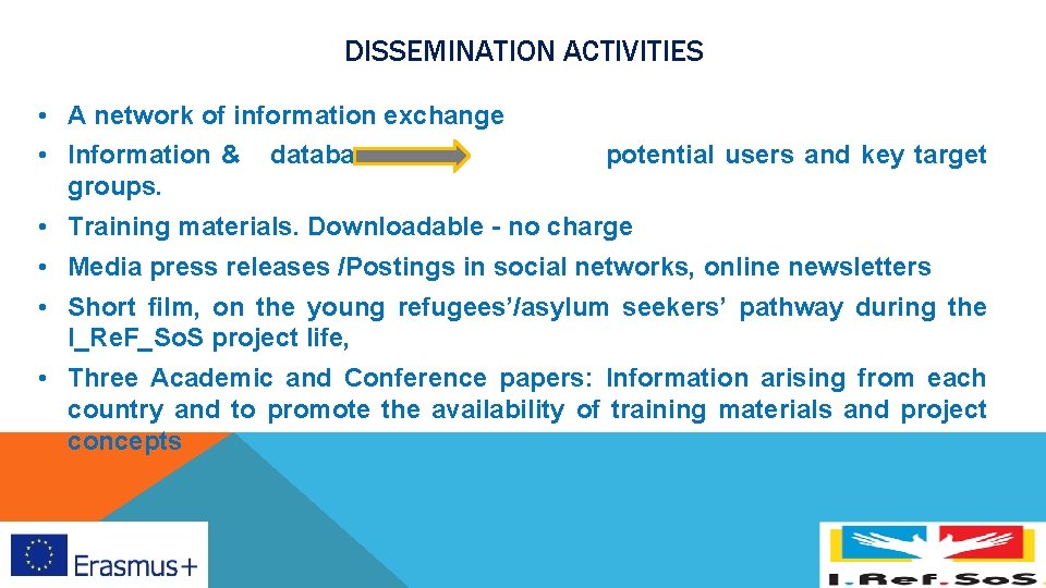 DISSEMINATION ACTIVITIES • A network of information exchange • Information & groups. database potential DISSEMINATION ACTIVITIES • A network of information exchange • Information & groups. database potential