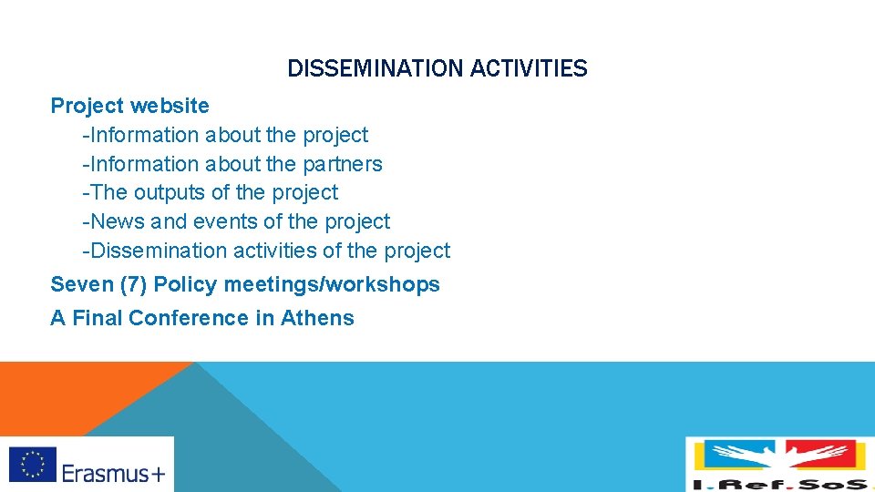 DISSEMINATION ACTIVITIES Project website -Information about the project -Information about the partners -The outputs DISSEMINATION ACTIVITIES Project website -Information about the project -Information about the partners -The outputs
