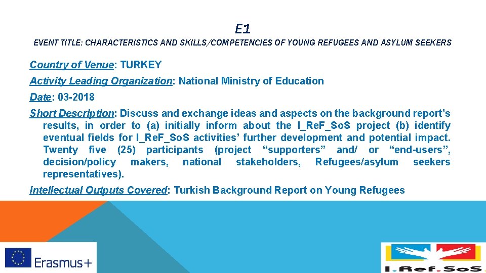 E 1 EVENT TITLE: CHARACTERISTICS AND SKILLS/COMPETENCIES OF YOUNG REFUGEES AND ASYLUM SEEKERS Country E 1 EVENT TITLE: CHARACTERISTICS AND SKILLS/COMPETENCIES OF YOUNG REFUGEES AND ASYLUM SEEKERS Country