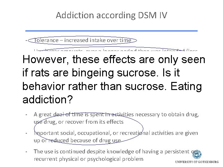 Addiction according DSM IV - Tolerance – increased intake over time - Use larger