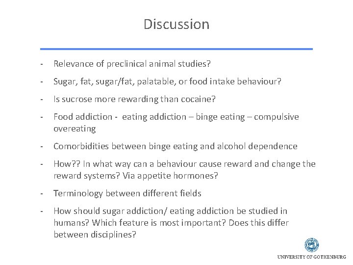 Discussion - Relevance of preclinical animal studies? - Sugar, fat, sugar/fat, palatable, or food