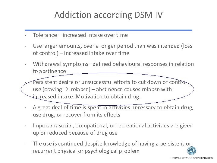 Addiction according DSM IV - Tolerance – increased intake over time - Use larger