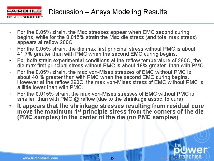 Discussion – Ansys Modeling Results • • • For the 0. 05% strain, the