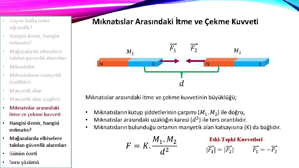  • Geçen hafta neler öğrendik? • Hangisi demir, hangisi mıknatıs? • Mağazalarda elbiselere