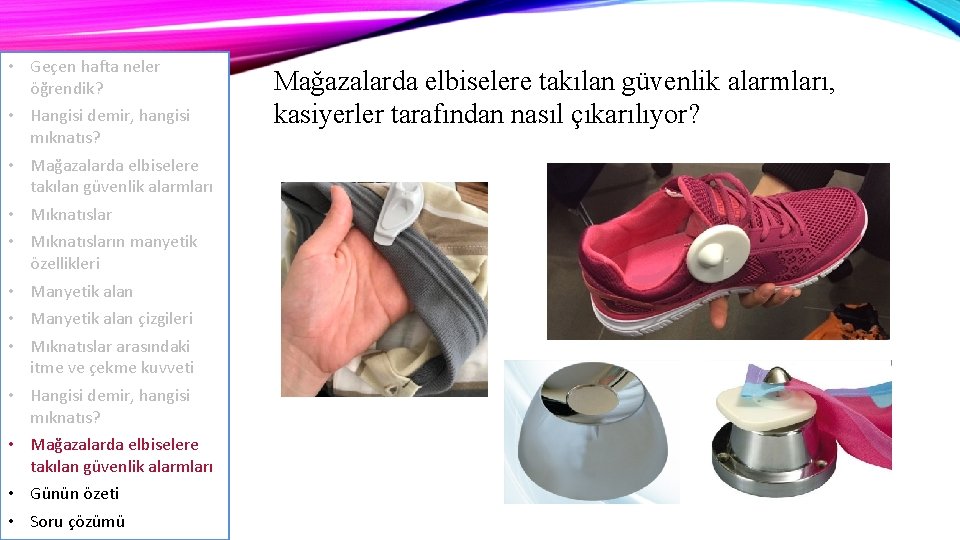  • Geçen hafta neler öğrendik? • Hangisi demir, hangisi mıknatıs? • Mağazalarda elbiselere