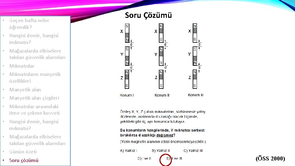  • Geçen hafta neler öğrendik? • Hangisi demir, hangisi mıknatıs? • Mağazalarda elbiselere