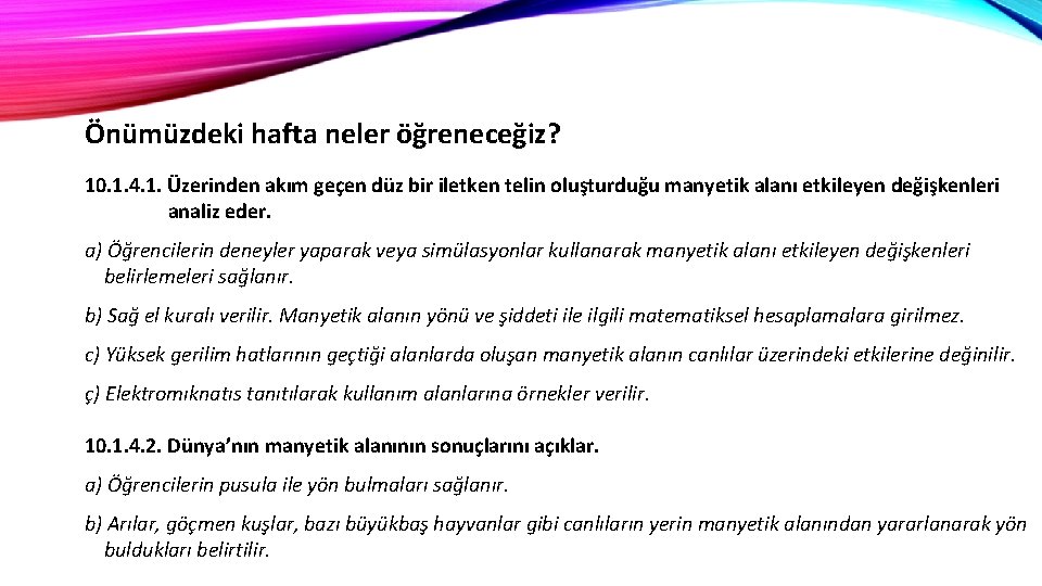 Önümüzdeki hafta neler öğreneceğiz? 10. 1. 4. 1. Üzerinden akım geçen düz bir iletken