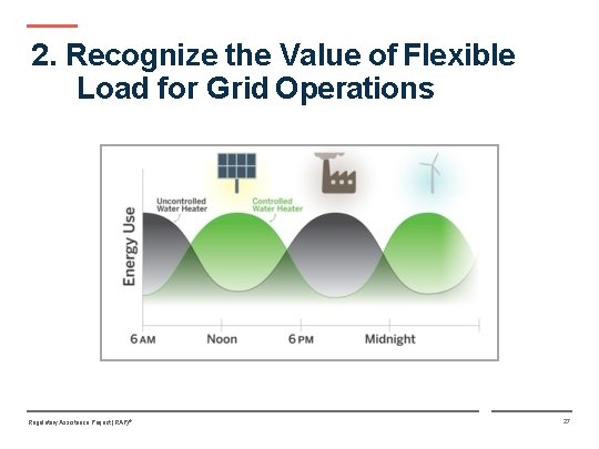 2. Recognize the Value of Flexible Load for Grid Operations Regulatory Assistance Project (RAP)®