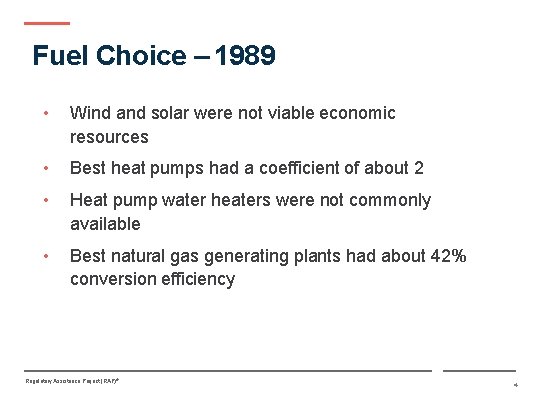 Fuel Choice – 1989 • Wind and solar were not viable economic resources •