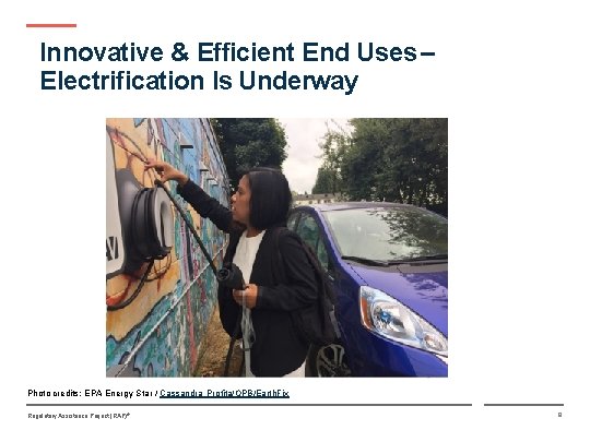 Innovative & Efficient End Uses – Electrification Is Underway Photo credits: EPA Energy Star