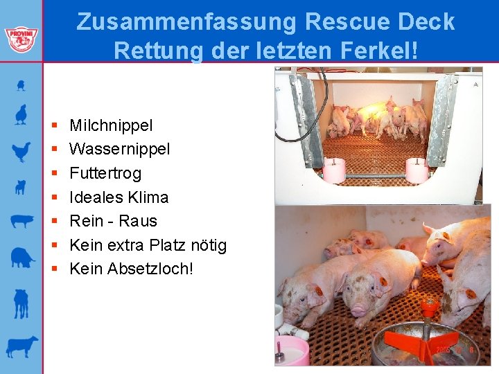Zusammenfassung Rescue Deck Rettung der letzten Ferkel! § § § § Milchnippel Wassernippel Futtertrog