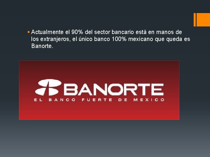 § Actualmente el 90% del sector bancario está en manos de los extranjeros, el § Actualmente el 90% del sector bancario está en manos de los extranjeros, el