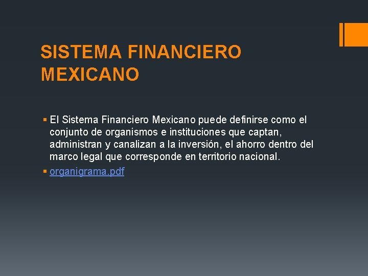 SISTEMA FINANCIERO MEXICANO § El Sistema Financiero Mexicano puede definirse como el conjunto de SISTEMA FINANCIERO MEXICANO § El Sistema Financiero Mexicano puede definirse como el conjunto de
