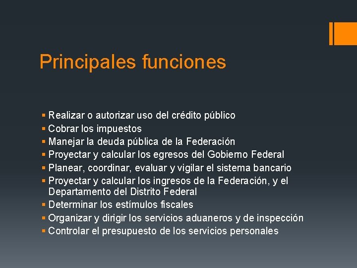 Principales funciones § Realizar o autorizar uso del crédito público § Cobrar los impuestos Principales funciones § Realizar o autorizar uso del crédito público § Cobrar los impuestos