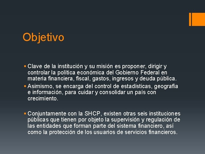 Objetivo § Clave de la institución y su misión es proponer, dirigir y controlar Objetivo § Clave de la institución y su misión es proponer, dirigir y controlar