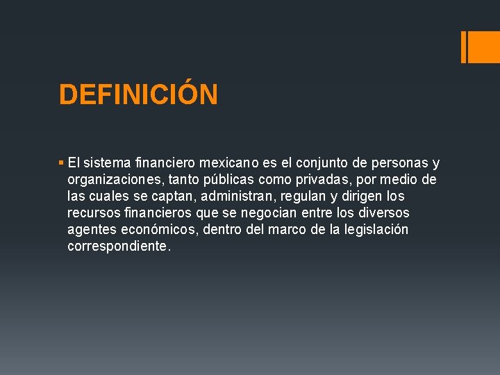 DEFINICIÓN § El sistema financiero mexicano es el conjunto de personas y organizaciones, tanto DEFINICIÓN § El sistema financiero mexicano es el conjunto de personas y organizaciones, tanto