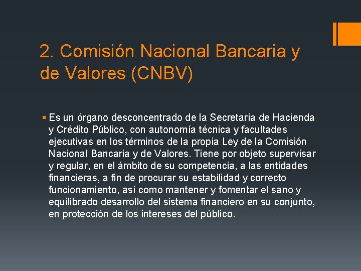 2. Comisión Nacional Bancaria y de Valores (CNBV) § Es un órgano desconcentrado de 2. Comisión Nacional Bancaria y de Valores (CNBV) § Es un órgano desconcentrado de