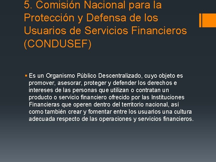 5. Comisión Nacional para la Protección y Defensa de los Usuarios de Servicios Financieros 5. Comisión Nacional para la Protección y Defensa de los Usuarios de Servicios Financieros