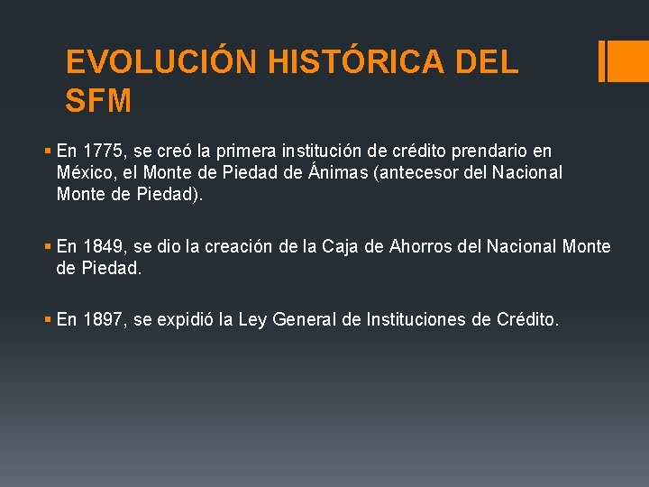 EVOLUCIÓN HISTÓRICA DEL SFM § En 1775, se creó la primera institución de crédito EVOLUCIÓN HISTÓRICA DEL SFM § En 1775, se creó la primera institución de crédito