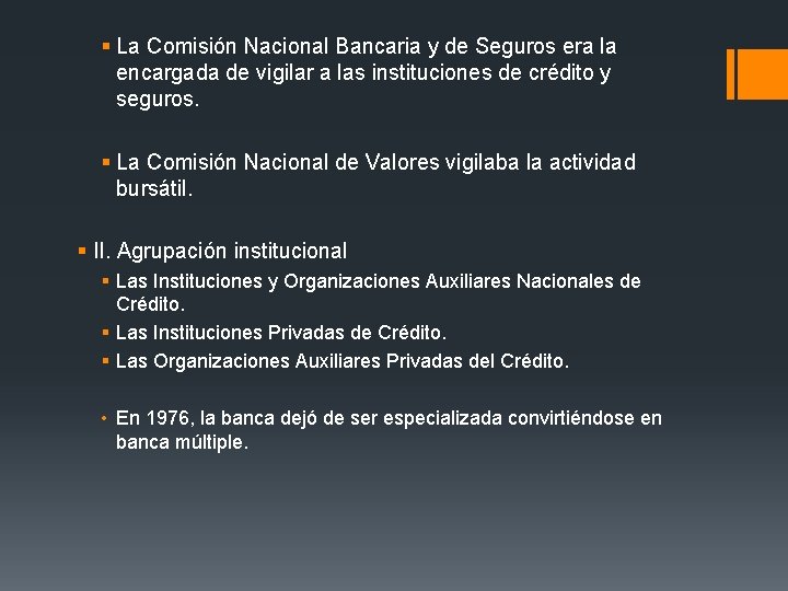 § La Comisión Nacional Bancaria y de Seguros era la encargada de vigilar a § La Comisión Nacional Bancaria y de Seguros era la encargada de vigilar a