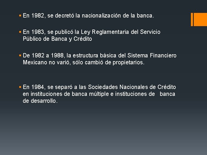 § En 1982, se decretó la nacionalización de la banca. § En 1983, se § En 1982, se decretó la nacionalización de la banca. § En 1983, se