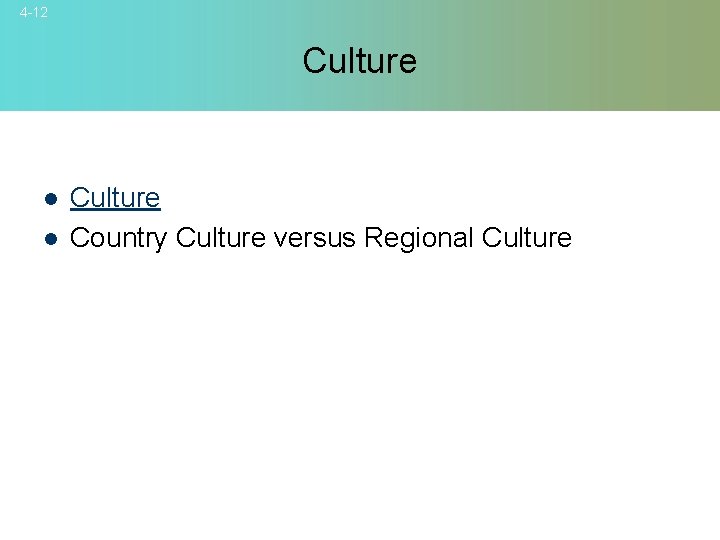 4 -12 Culture l l Culture Country Culture versus Regional Culture © 2007 Mc.