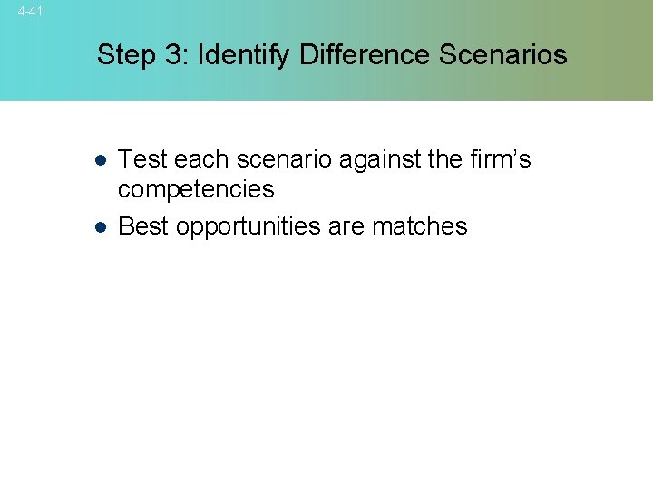4 -41 Step 3: Identify Difference Scenarios l l Test each scenario against the