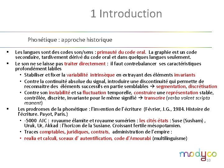 1. 1 Introduction Phonétique : approche historique § § § Les langues sont des