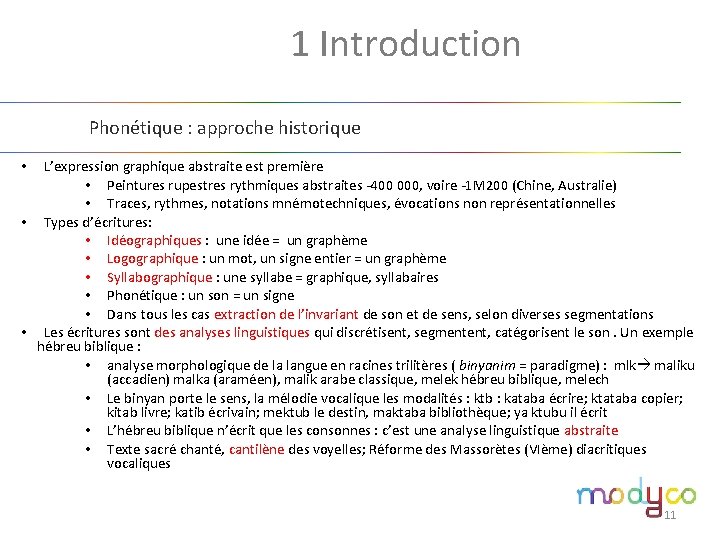 1. 1 Introduction Phonétique : approche historique L’expression graphique abstraite est première • Peintures