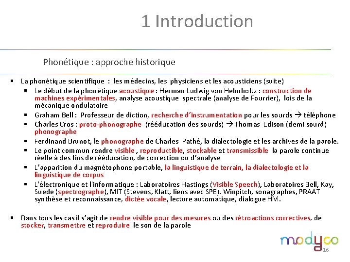 1. 1 Introduction Phonétique : approche historique § La phonétique scientifique : les médecins,