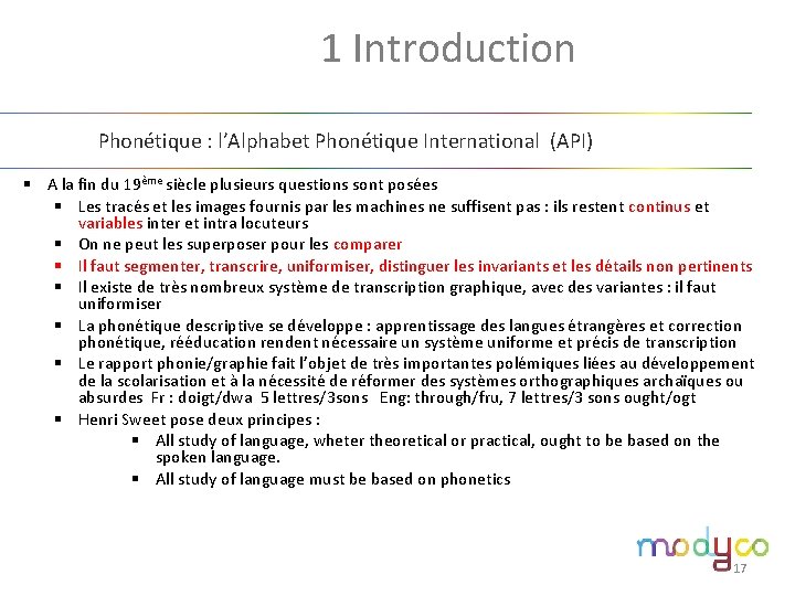 1. 1 Introduction Phonétique : l’Alphabet Phonétique International (API) § A la fin du
