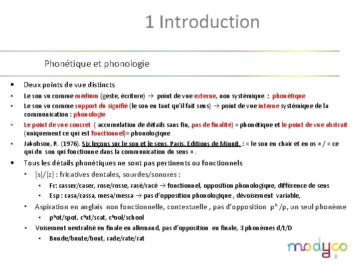 1. 1 Introduction Phonétique et phonologie § Deux points de vue distincts • •