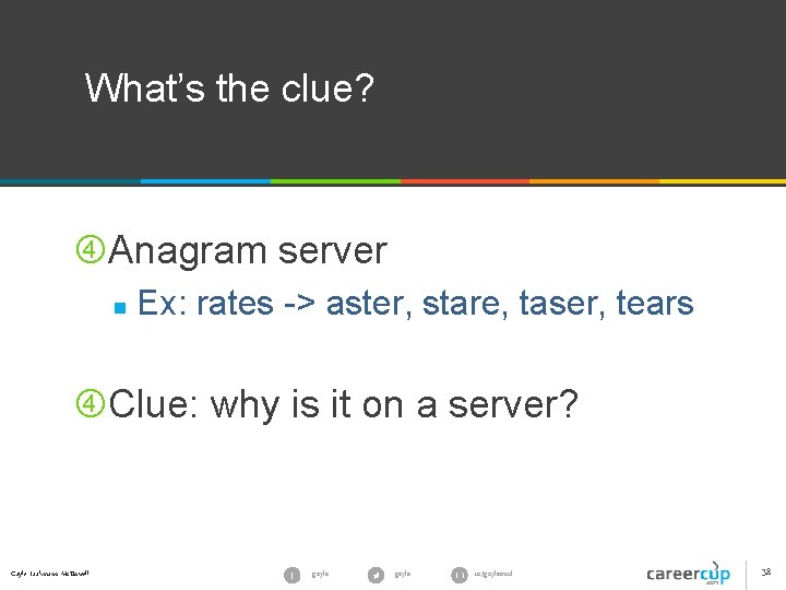 What’s the clue? Anagram server n Ex: rates -> aster, stare, taser, tears Clue: