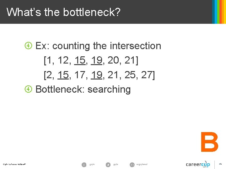 What’s the bottleneck? Ex: counting the intersection [1, 12, 15, 19, 20, 21] [2,
