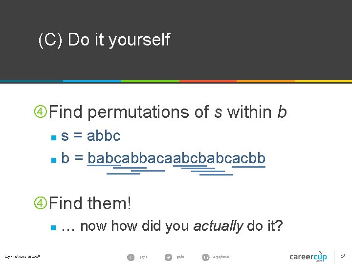 (C) Do it yourself Find permutations of s within b s = abbc n