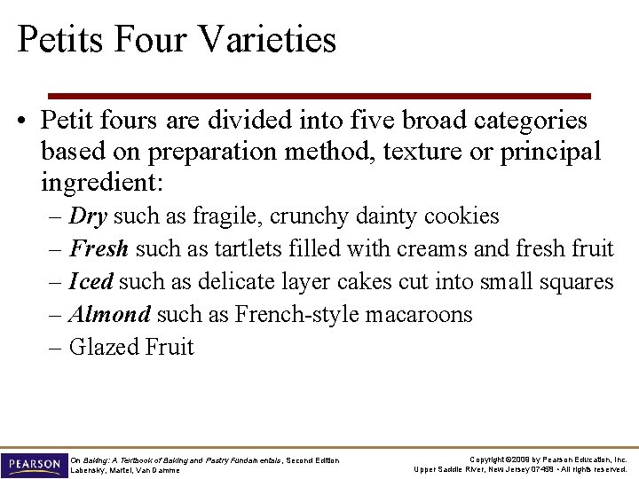 Petits Four Varieties • Petit fours are divided into five broad categories based on
