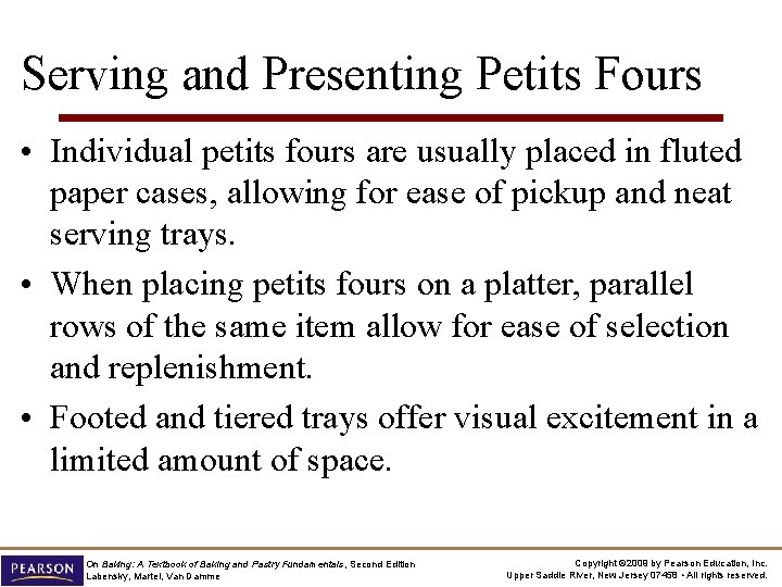 Serving and Presenting Petits Fours • Individual petits fours are usually placed in fluted