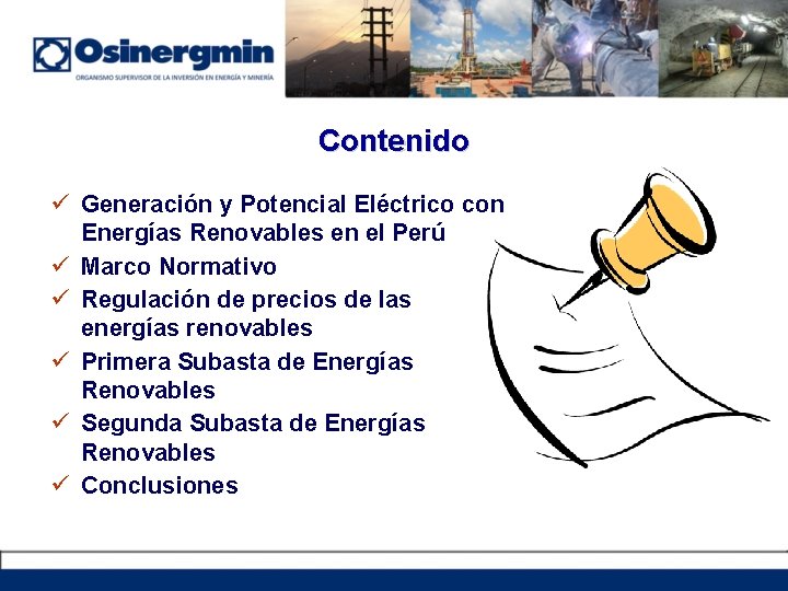 Contenido ü Generación y Potencial Eléctrico con Energías Renovables en el Perú ü Marco