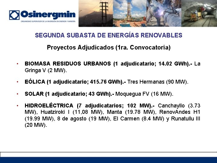 SEGUNDA SUBASTA DE ENERGÍAS RENOVABLES Proyectos Adjudicados (1 ra. Convocatoria) • BIOMASA RESIDUOS URBANOS