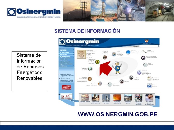 SISTEMA DE INFORMACIÓN Sistema de Información de Recursos Energéticos Renovables WWW. OSINERGMIN. GOB. PE