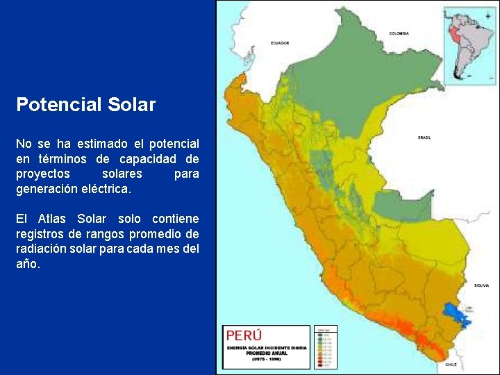 Potencial Solar No se ha estimado el potencial en términos de capacidad de proyectos