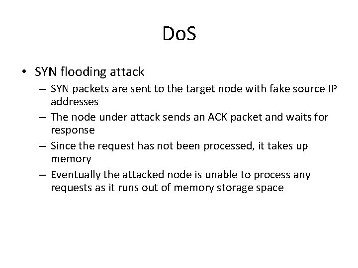 Do. S • SYN flooding attack – SYN packets are sent to the target