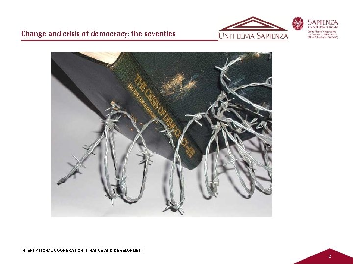 Change and crisis of democracy: the seventies INTERNATIONAL COOPERATION, FINANCE AND DEVELOPMENT 2 