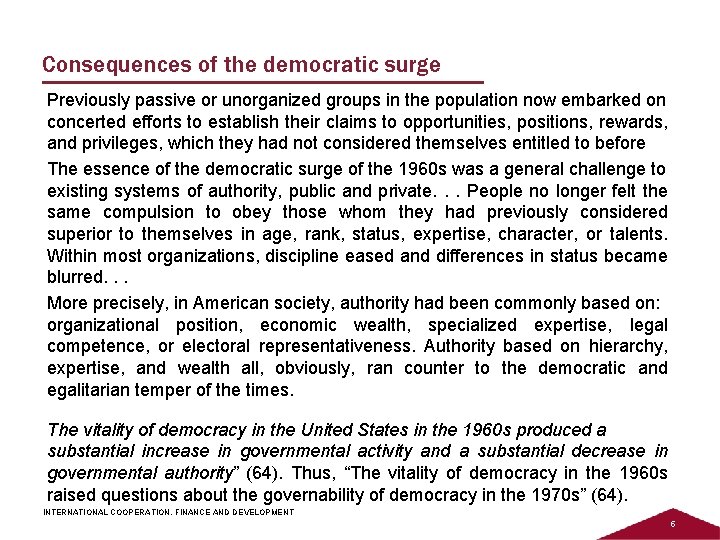 Consequences of the democratic surge Previously passive or unorganized groups in the population now