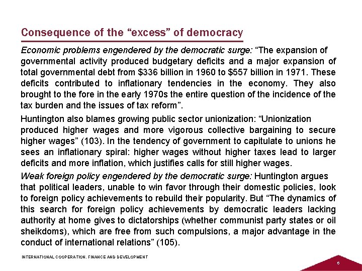 Consequence of the “excess” of democracy Economic problems engendered by the democratic surge: “The