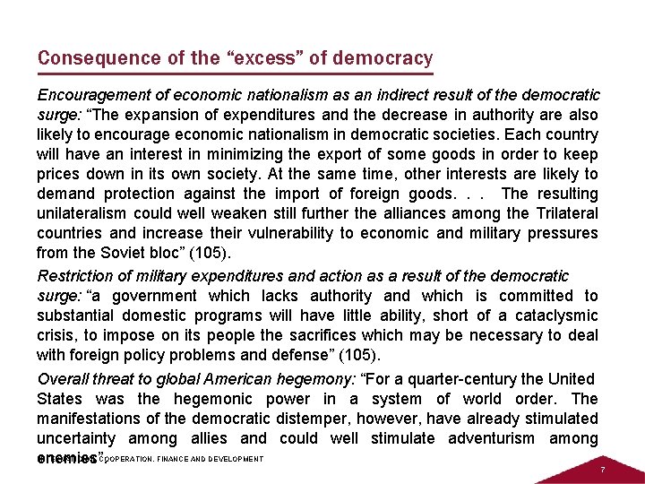 Consequence of the “excess” of democracy Encouragement of economic nationalism as an indirect result