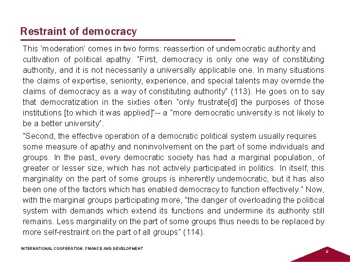 Restraint of democracy This ‘moderation’ comes in two forms: reassertion of undemocratic authority and